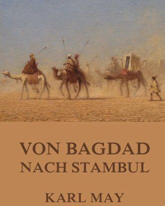 Karl May - Von Bagdad nach Stambul: Neue Deutsche Rechtschreibung - Preis vom 10.10.2026 11:48:34 h
