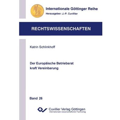 Der Europäische Betriebsrat kraft Vereinbarung, Taschenbuch von Katrin Schlinkhoff, Cuvillier Verlag, 978-3-86955-789-2