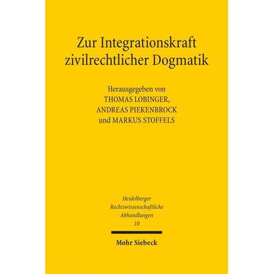 Zur Integrationskraft zivilrechtlicher Dogmatik, Gebundene Ausgabe von , Mohr Siebeck, 978-3-16-153398-3