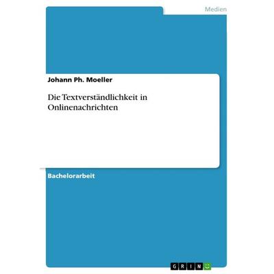 Die Textverständlichkeit in Onlinenachrichten, Taschenbuch von Johann Ph. Moeller, GRIN, 978-3-668-61881-7
