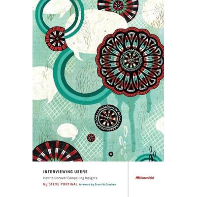 Interviewing Users, Taschenbuch von Steve Portigal, Rosenfeld Media, 978-1-933820-11-8