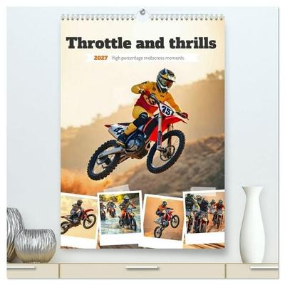 Throttle and thrills - High percentage motocross moments (High Quality Premium Wall Calendar 2027 DIN A2 portrait),CALVENDO 12 Month Wall Calendar