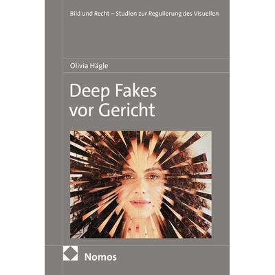 Deep Fakes vor Gericht, Gebundene Ausgabe von Olivia Hägle, Nomos, 978-3-7560-2053-9