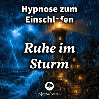 Hypnose zum Einschlafen: Ruhe im Sturm - Mentalreisen, Audio, 4070169549036