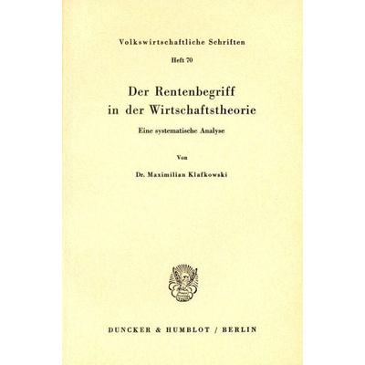 Der Rentenbegriff in der Wirtschaftstheorie., Taschenbuch von Maximilian Klafkowski, Duncker & Humblot, 978-3-428-00775-2
