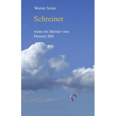 Schreiner, Taschenbuch von Werner Sester, BoD – Books on Demand, 978-3-8334-4023-6