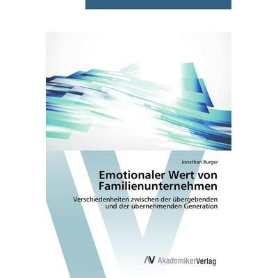 Emotionaler Wert von Familienunternehmen, Taschenbuch von Jonathan Burger, AV Akademikerverlag, 978-3-639-72066-2