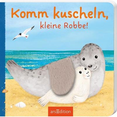 Komm kuscheln, kleine Robbe!, Gebundene Ausgabe von , arsedition, 978-3-8458-5933-0