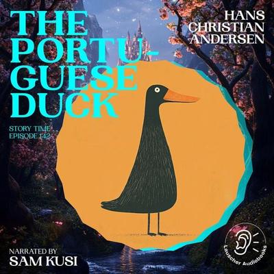 The Portuguese Duck (Story Time, Episode 142) - Hans Christian Andersen, Audio, 9783711921895