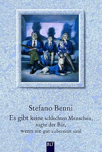 Stefano Benni - Es gibt keine schlechten Menschen, sagte der Bär, wenn sie gut zubereitet sind. - Preis vom 10.10.2026 11:48:34 h