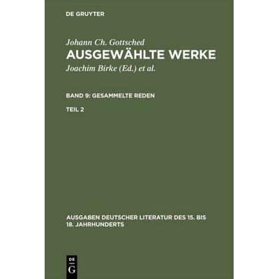 Gesammelte Reden. Zweiter Teil, Gebundene Ausgabe von Johann Christoph Gottsched, De Gruyter, 978-3-11-007040-8