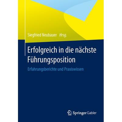 Erfolgreich in die nächste Führungsposition, Gebundene Ausgabe von , Springer Berlin, 978-3-642-54154-4