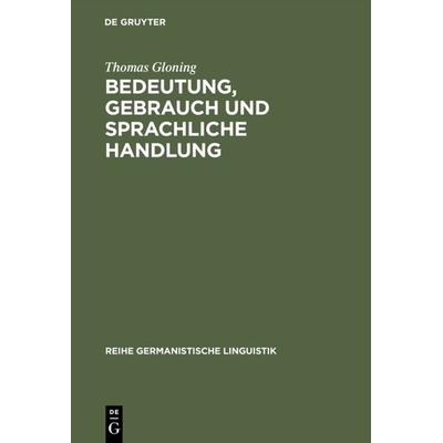 Bedeutung, Gebrauch und sprachliche Handlung, Gebundene Ausgabe von Thomas Gloning, De Gruyter, 978-3-484-31170-1