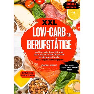 XXL Low-Carb für Berufstätige, Gebundene Ausgabe von Isabell Kraus, Tredition, 978-3-384-21271-9