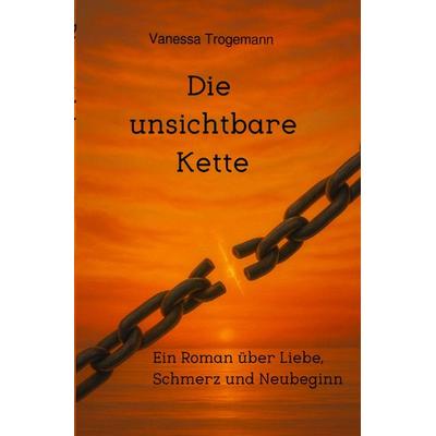 Die unsichtbare Kette, Taschenbuch von Vanessa Trogemann, Epubli, 978-3-565-06408-3