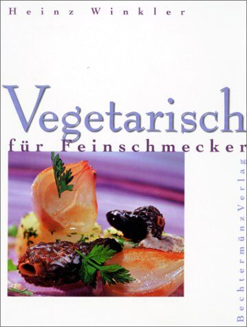 Heinz Winkler - Vegetarisch für Feinschmecker - Preis vom 30.09.2026 22:30:23 h
