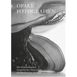 Kunze:Opake Fotografien, Sachbücher von Franziska Kunze