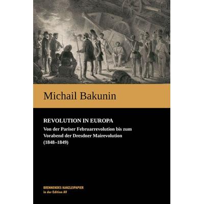 Revolution in Europa, Gebundene Ausgabe von Michail Bakunin, Verlag Edition AV, 978-3-86841-323-6
