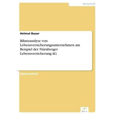 Bilanzanalyse von Lebensversicherungsunternehmen am Beispiel der Nürnberger Lebensversicherung AG, Taschenbuch von Helmut Bauer, GRIN,