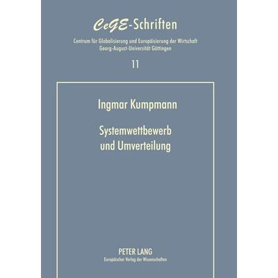 Systemwettbewerb und Umverteilung, Taschenbuch von Ingmar Kumpmann, Peter Lang GmbH, Internationaler Verlag der Wissenschaften, 978-3-631-53729-9
