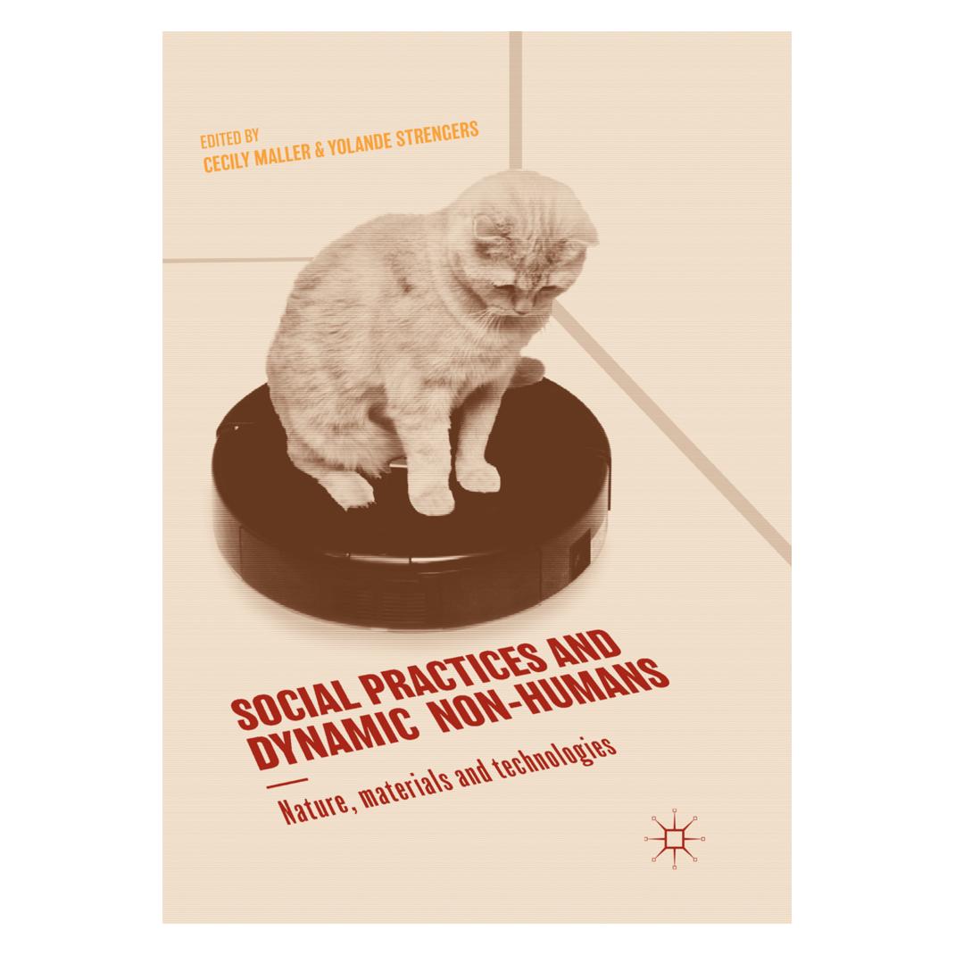 Springer Social Practices and Dynamic Non-Humans (Englisch, Softcover, Cecily Maller, Yolande Strengers) (56089697)