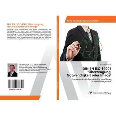 DIN EN ISO 14001 'Überzeugung; Notwendigkeit oder Image'; Taschenbuch von Mario Schweikert, AV Akademikerverlag, 978-620-2-20070-7