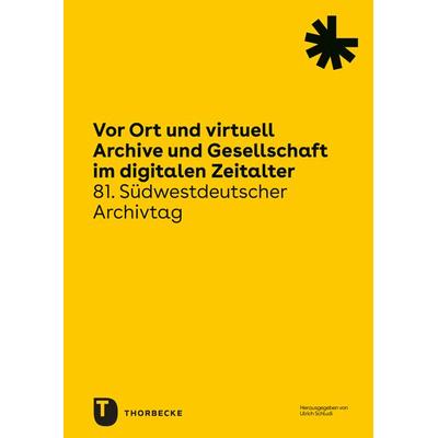 Vor Ort und virtuell. Archive und Gesellschaft im digitalen Zeitalter, Taschenbuch von , Jan Thorbecke Verlag, 978-3-7995-2018-8