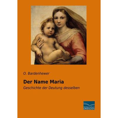 Der Name Maria, Taschenbuch von O. Bardenhewer, Fachbuchverlag Dresden, 978-3-95692-946-5