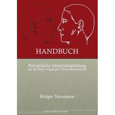 Handbuch Polizeiliche Identitätsprüfung auf der Basis vorgelegter Personaldokumente, Taschenbuch von Holger Neumann, Verlag für Polizeiwissenschaft,
