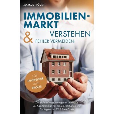 Immobilienmarkt verstehen & Fehler vermeiden, Taschenbuch von Marcus Tröger, Verlagshaus Stopfer, 978-3-690-92015-5