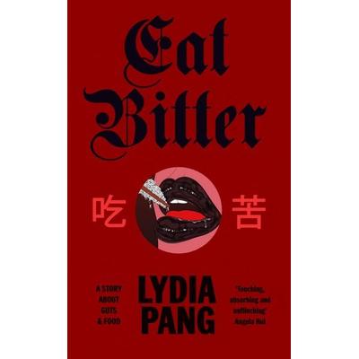 Eat Bitter, Taschenbuch von Lydia Pang, Vermilion, 978-1-78474-631-5
