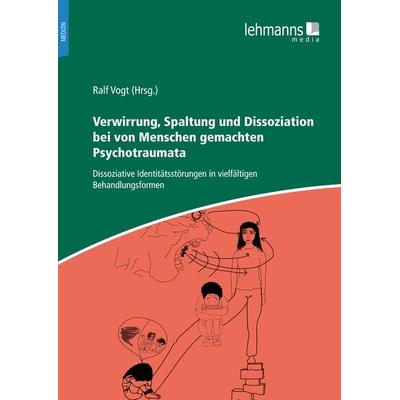 Verwirrung, Spaltung und Dissoziation bei von Menschen gemachten Psychotraumata, Taschenbuch von , Lehmanns Media, 978-3-96543-189-8