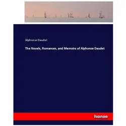 The Novels, Romances, and Memoirs of Alphonse Daudet, Belletristik von Alphonse Daudet