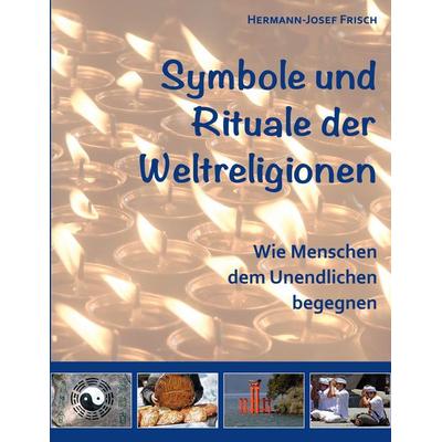 Symbole und Rituale der Weltreligionen, Taschenbuch von Hermann-Josef Frisch, BoD – Books on Demand, 978-3-7562-0526-4