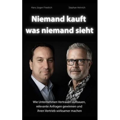 Niemand kauft was niemand sieht, Taschenbuch von Hans Jürgen Friedrich,Stephan Heinrich, BoD – Books on Demand, 978-3-695-72024-8