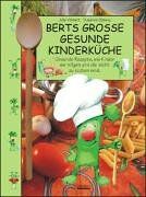 volmert julia - Berts grosse gesunde Kinderküche: Gesunde Rezepte, wie Kinder sie mögen und die leicht zu kochen sind - Preis vom 09.10.2026 07:28:09 h