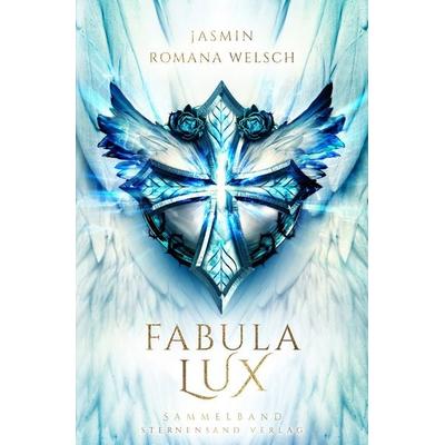 Fabula Lux (Sammelband), Taschenbuch von Jasmin Romana Welsch, Sternensand Verlag, 978-3-906829-59-3