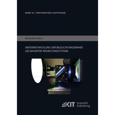 Weiterentwicklung der Beleuchtungseinheit LED-basierter Projektionssysteme, Taschenbuch von Benjamin Schulz, KIT Scientific Publishing,