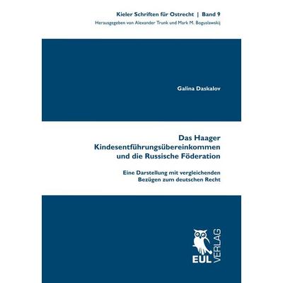Das Haager Kindesentführungsübereinkommen und die Russische Föderation, Taschenbuch von Galina Daskalov, Josef Eul Verlag, 978-3-8441-0556-8