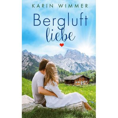 Bergluftliebe, Taschenbuch von Karin Wimmer, BoD – Books on Demand, 978-3-7693-6723-2