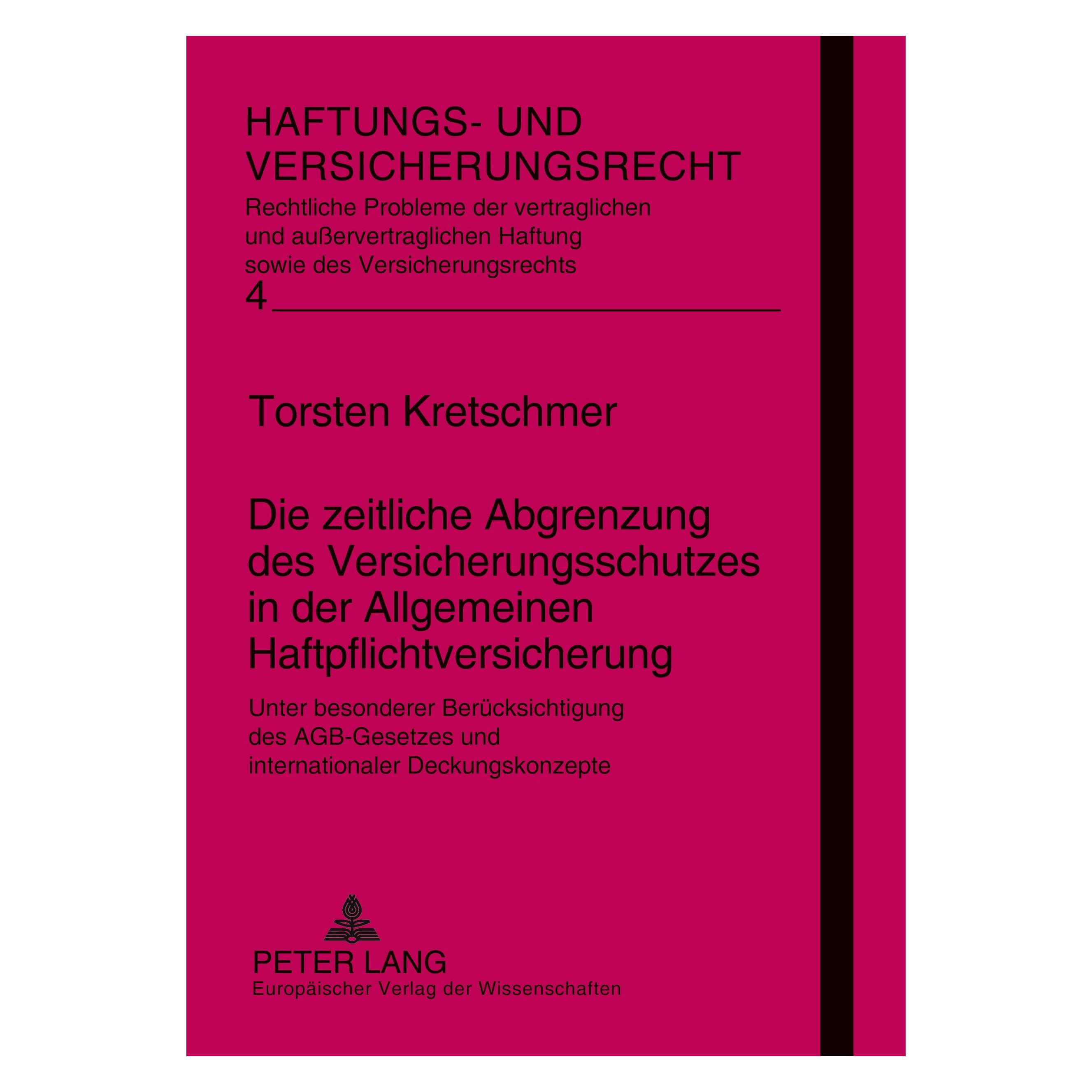 Peter Lang Die zeitliche Abgrenzung des Versicherungsschutzes in der Allgemeinen Haftpflichtversicherung (Deutsch, Softcover, Torsten Kretschmer) (7764189)