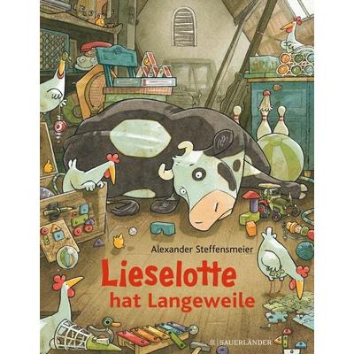 Lieselotte hat Langeweile, Gebundene Ausgabe von Alexander Steffensmeier, Fischer Sauerländer, 978-3-7373-5581-0