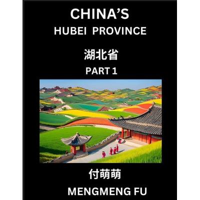 China's Hubei Province (Part 1)- Learn Chinese Characters, Words, Phrases with Chinese Names, Surnames and Geography, Taschenbuch von Mengmeng Fu,