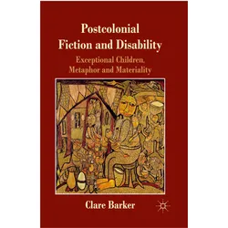 Postcolonial Fiction and Disability, Fachbücher von C. Barker, Clare Barker