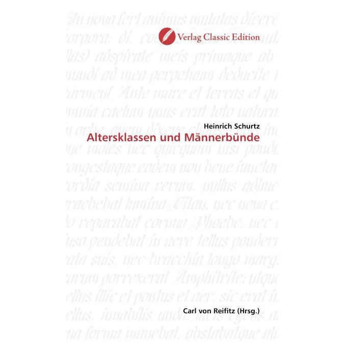 Classic Edition Altersklassen und Männerbünde (Deutsch, Softcover, Heinrich Schurtz) (7613543)