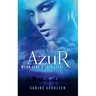 Azur, Taschenbuch von Sabine Schulter, BoD – Books on Demand, 978-3-8391-2867-1
