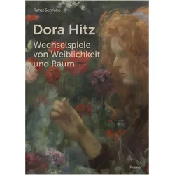Dora Hitz - Wechselspiele von Weiblichkeit und Raum, Fachbücher von Rahel Schrohe