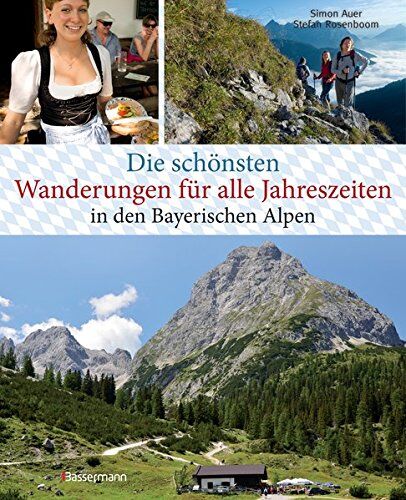 Simon Auer - Die schönsten Wanderungen für alle Jahreszeiten in den Bayerischen Alpen - mit 40 Tourenkarten zum Downloaden: 40 Touren zu Almen, Hütten, durch Klammen und auf Gipfel - Preis vom 09.10.2026 07:28:09 h