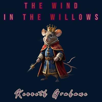 The Wind in the Willows - Kenneth Grahame, Audio, 9786253871031