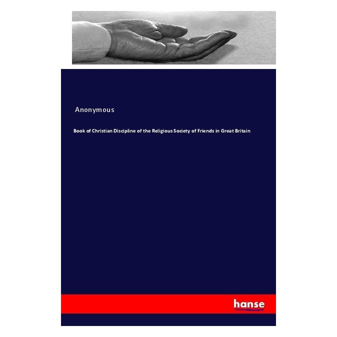 Hansebooks Book of Christian Discipline of the Religious Society of Friends in Great Britain (Englisch, Softcover, Anonymous) (55982597)